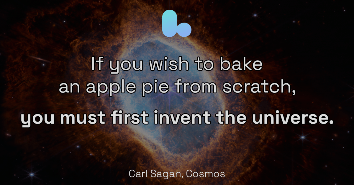 An image of the Southern Ring Nebula overlaid with a Carl Sagan quote: 'If you wish to bake an apple pie from scratch, you must first invent the universe.'